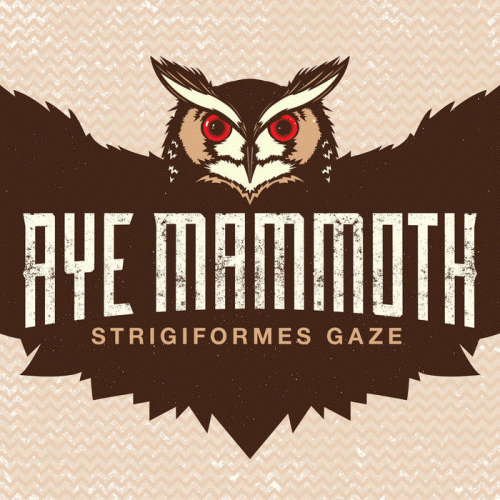 Aye Mammoth : Strigiformes Gaze